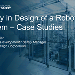 Safety in Design of a Robot System - Case Studies